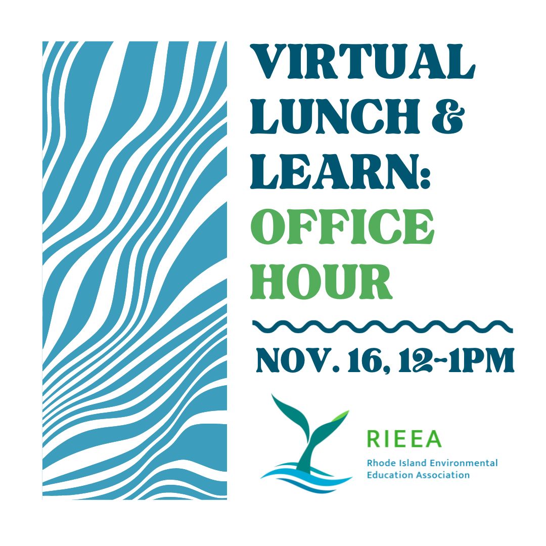 "Virtual Lunch and Learn: Office Hour" November 16, 12-1pm, RIEEA Rhode Island Environmental Education Association